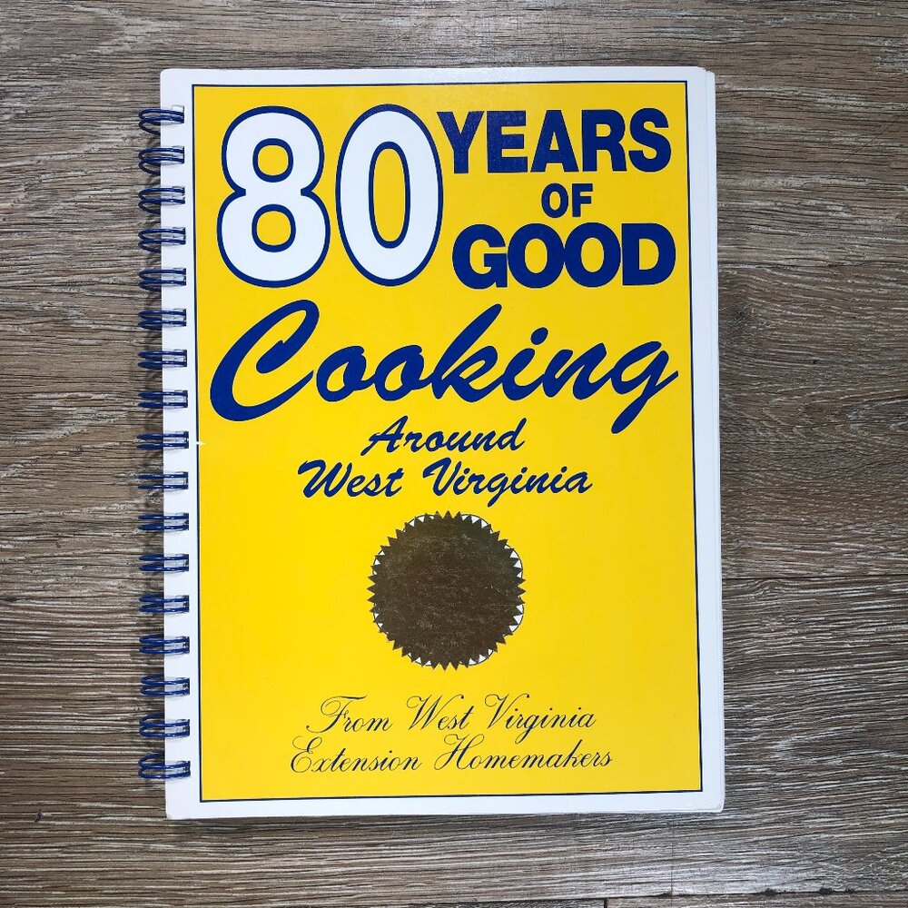 80 Years of Good Cooking Around West Virginia Cookbook Extension Homemakers 1993